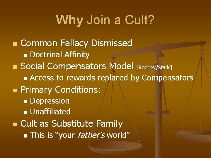 Why Join a Cult? n Common Fallacy Dismissed n n Social Compensators Model [Rodney/Stark]