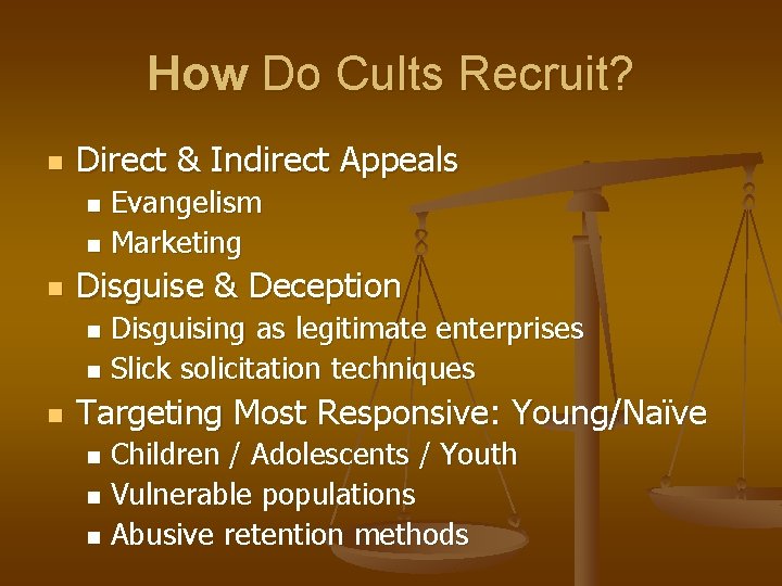 How Do Cults Recruit? n Direct & Indirect Appeals Evangelism n Marketing n n