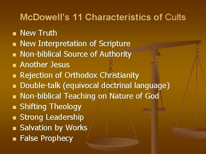 Mc. Dowell’s 11 Characteristics of Cults n n n New Truth New Interpretation of