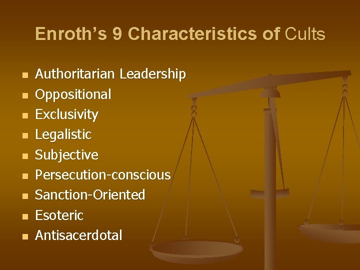 Enroth’s 9 Characteristics of Cults n n n n n Authoritarian Leadership Oppositional Exclusivity