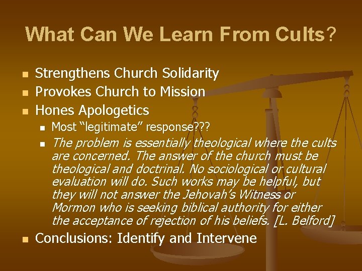 What Can We Learn From Cults? n n n Strengthens Church Solidarity Provokes Church