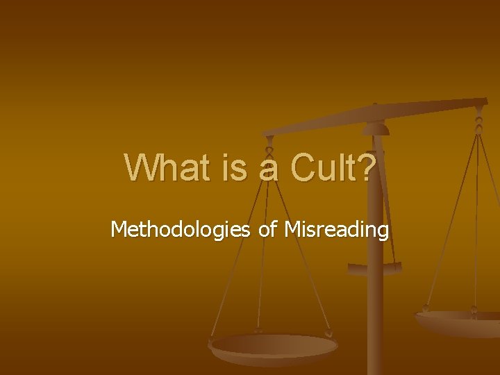 What is a Cult? Methodologies of Misreading 