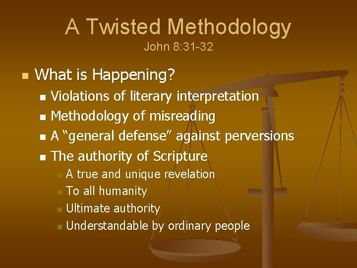 A Twisted Methodology John 8: 31 -32 n What is Happening? Violations of literary