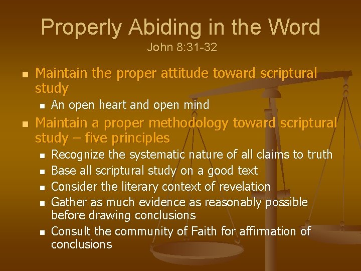 Properly Abiding in the Word John 8: 31 -32 n Maintain the proper attitude