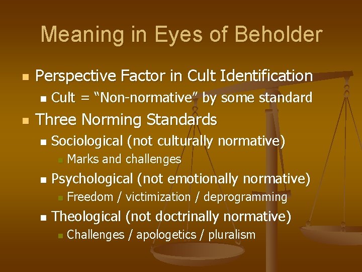 Meaning in Eyes of Beholder n Perspective Factor in Cult Identification n n Cult