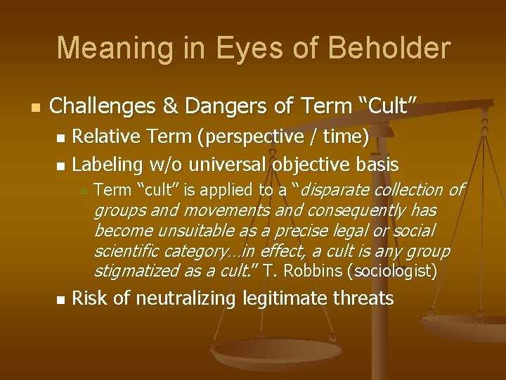Meaning in Eyes of Beholder n Challenges & Dangers of Term “Cult” Relative Term