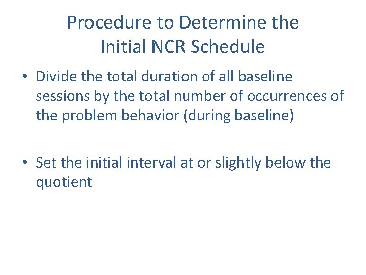 Procedure to Determine the Initial NCR Schedule • Divide the total duration of all