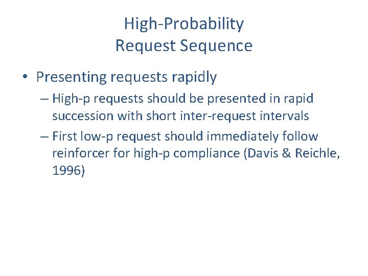 High-Probability Request Sequence • Presenting requests rapidly – High-p requests should be presented in