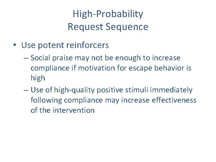 High-Probability Request Sequence • Use potent reinforcers – Social praise may not be enough