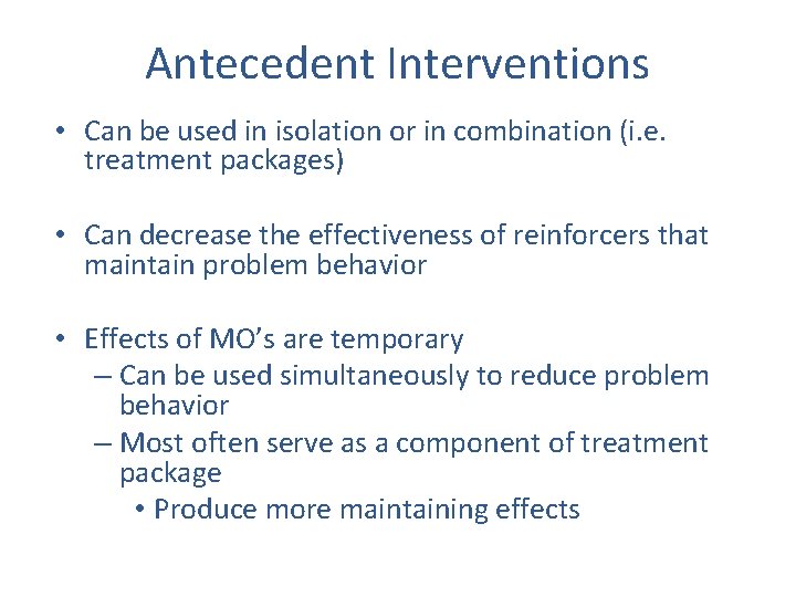 Antecedent Interventions • Can be used in isolation or in combination (i. e. treatment
