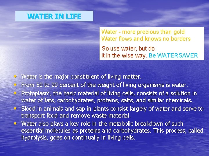 WATER IN LIFE Water - more precious than gold Water flows and knows no