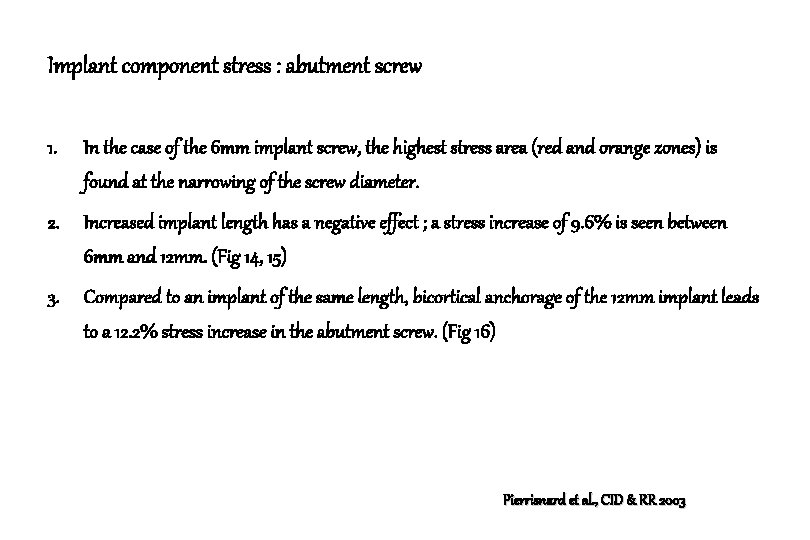 Implant component stress : abutment screw 1. In the case of the 6 mm