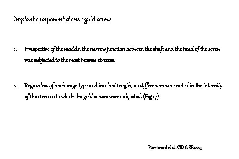 Implant component stress : gold screw 1. Irrespective of the models, the narrow junction
