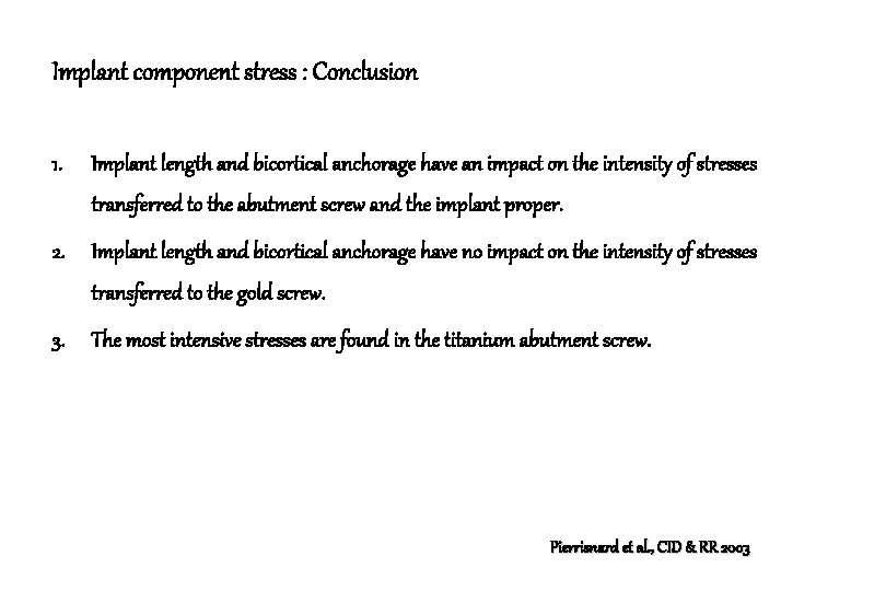 Implant component stress : Conclusion 1. Implant length and bicortical anchorage have an impact