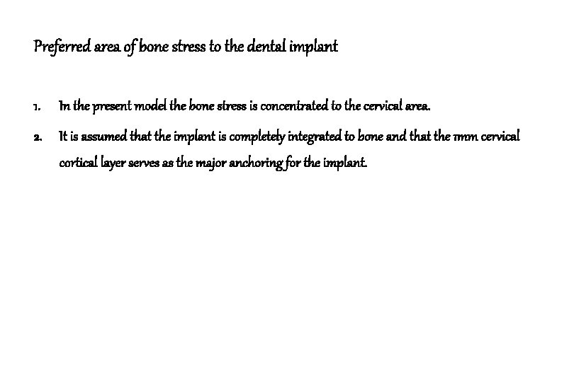 Preferred area of bone stress to the dental implant 1. In the present model