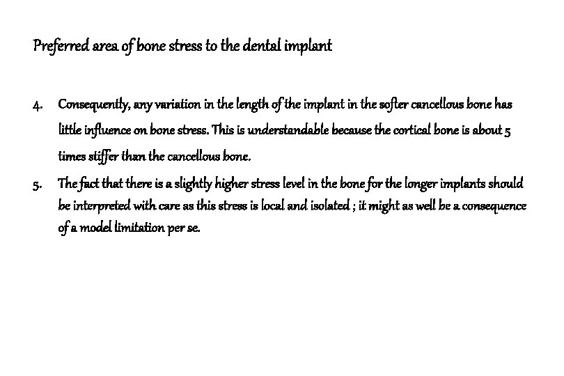 Preferred area of bone stress to the dental implant 4. Consequently, any variation in