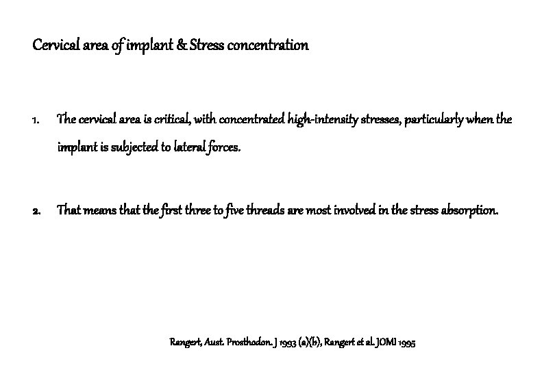 Cervical area of implant & Stress concentration 1. The cervical area is critical, with