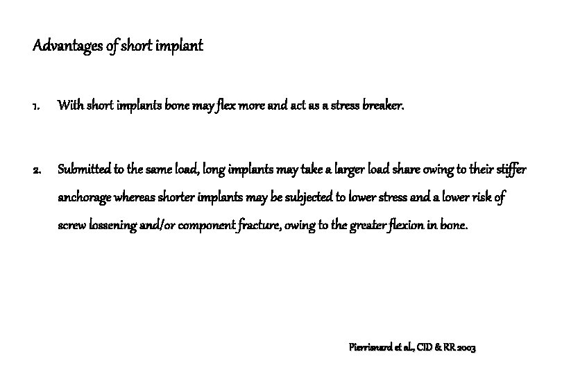 Advantages of short implant 1. With short implants bone may flex more and act