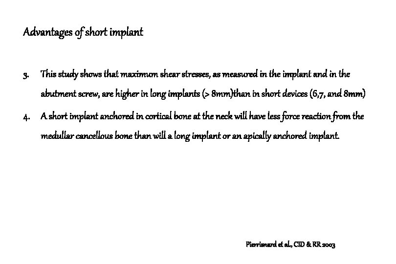 Advantages of short implant 3. This study shows that maximum shear stresses, as measured