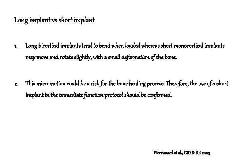 Long implant vs short implant 1. Long bicortical implants tend to bend when loaded