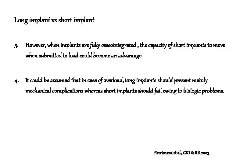 Long implant vs short implant 3. However, when implants are fully osseointegrated , the