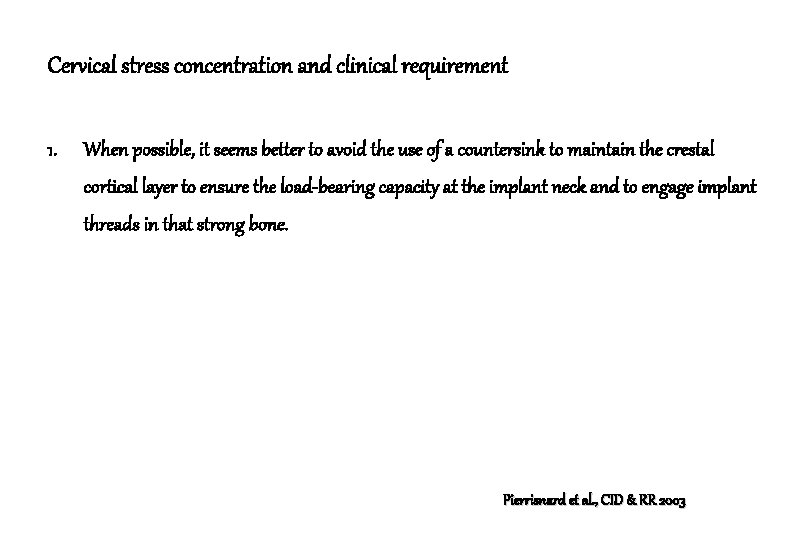 Cervical stress concentration and clinical requirement 1. When possible, it seems better to avoid
