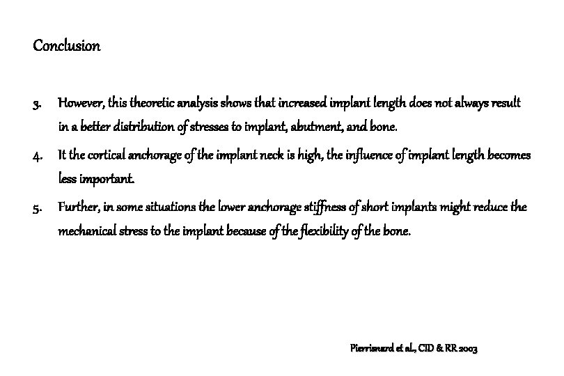 Conclusion 3. However, this theoretic analysis shows that increased implant length does not always