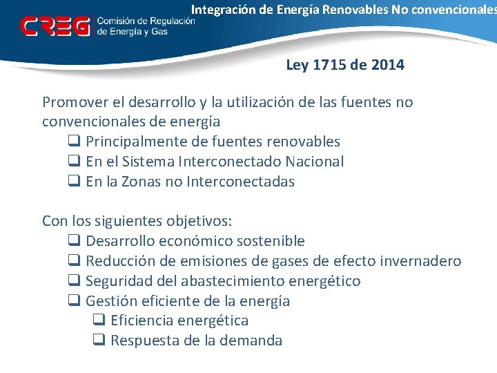 Integración de Energía Renovables No convencionales Ley 1715 de 2014 Promover el desarrollo y