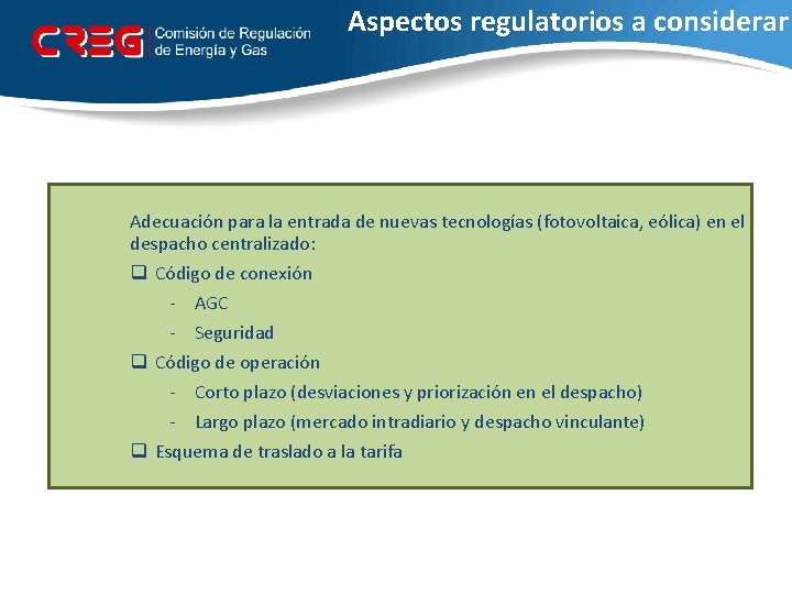 Aspectos regulatorios a considerar Adecuación para la entrada de nuevas tecnologías (fotovoltaica, eólica) en