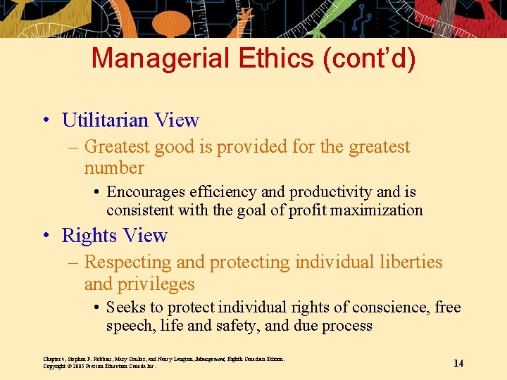 Managerial Ethics (cont’d) • Utilitarian View – Greatest good is provided for the greatest