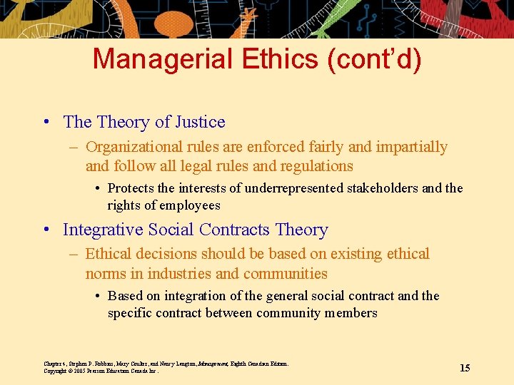 Managerial Ethics (cont’d) • Theory of Justice – Organizational rules are enforced fairly and
