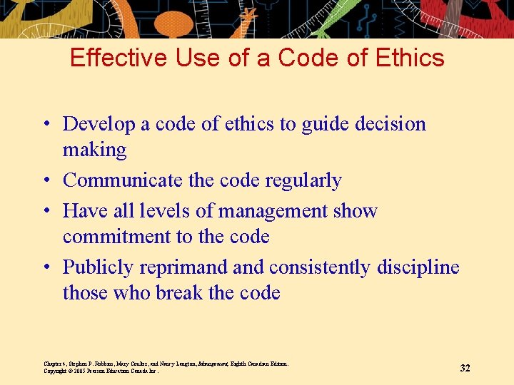 Effective Use of a Code of Ethics • Develop a code of ethics to