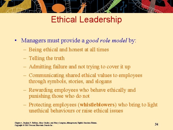 Ethical Leadership • Managers must provide a good role model by: – Being ethical