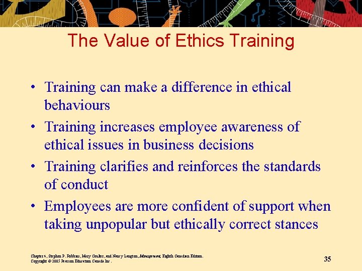 The Value of Ethics Training • Training can make a difference in ethical behaviours