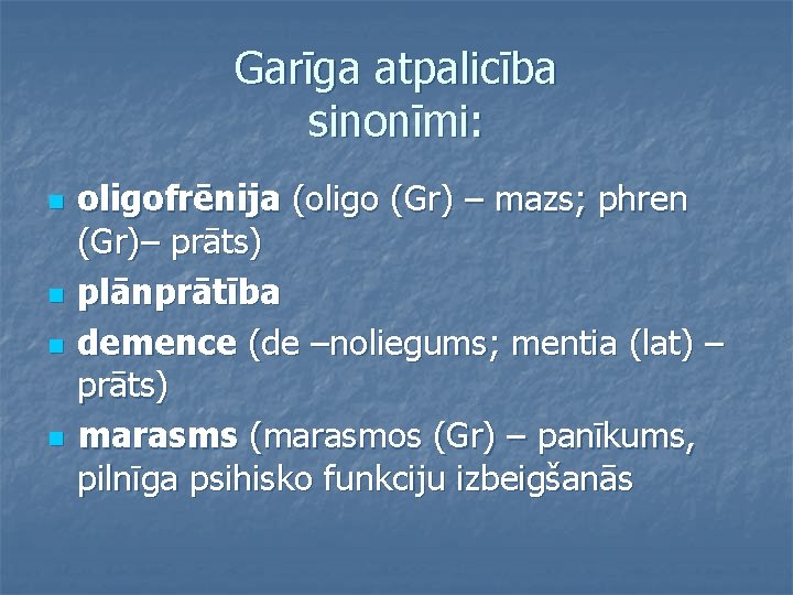 Garīga atpalicība sinonīmi: n n oligofrēnija (oligo (Gr) – mazs; phren (Gr)– prāts) plānprātība