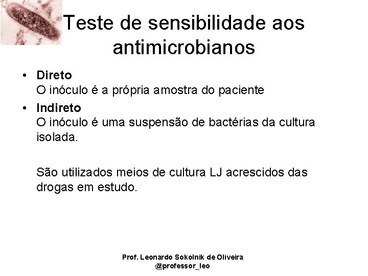 Teste de sensibilidade aos antimicrobianos • Direto O inóculo é a própria amostra do