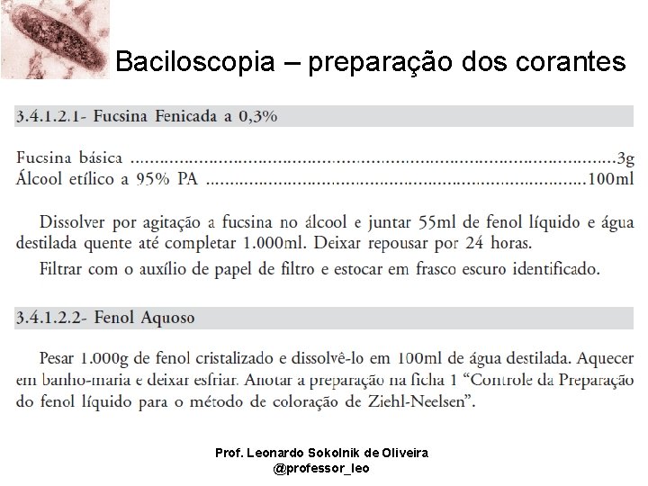 Baciloscopia – preparação dos corantes Prof. Leonardo Sokolnik de Oliveira @professor_leo 