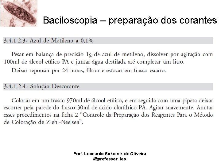 Baciloscopia – preparação dos corantes Prof. Leonardo Sokolnik de Oliveira @professor_leo 