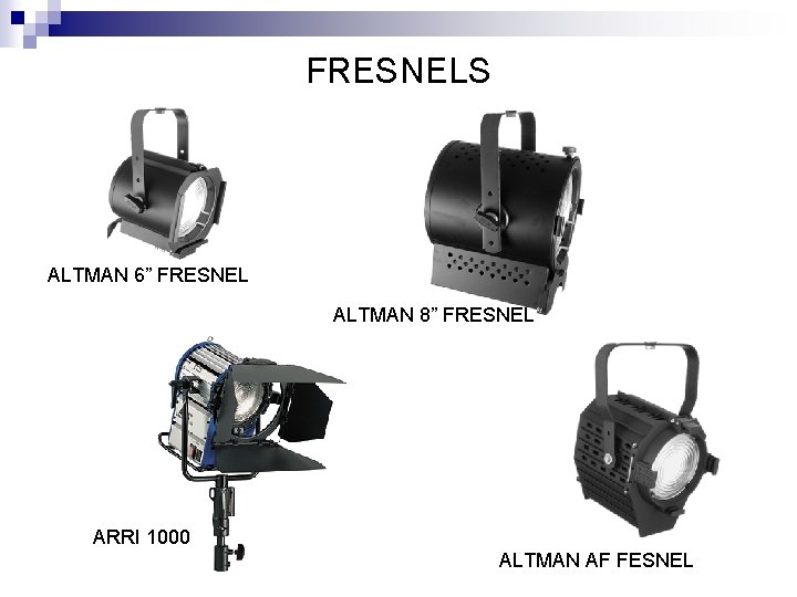 FRESNELS ALTMAN 6” FRESNEL ALTMAN 8” FRESNEL ARRI 1000 ALTMAN AF FESNEL 
