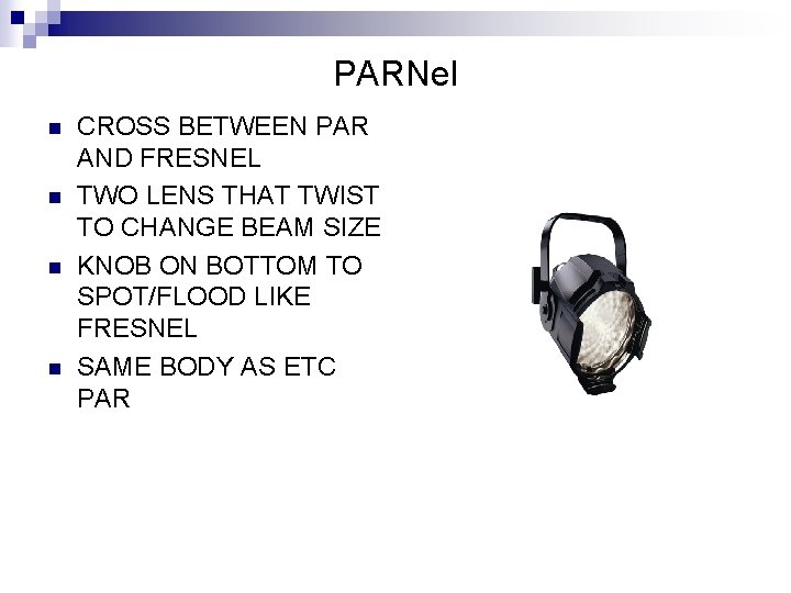 PARNel n n CROSS BETWEEN PAR AND FRESNEL TWO LENS THAT TWIST TO CHANGE