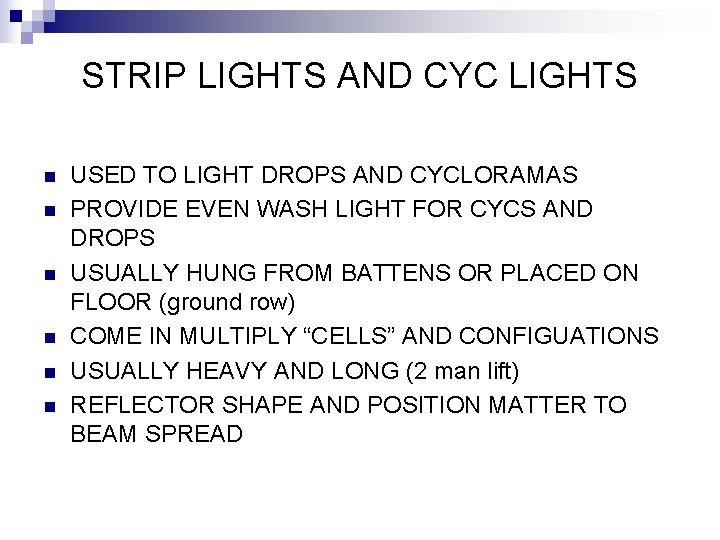 STRIP LIGHTS AND CYC LIGHTS n n n USED TO LIGHT DROPS AND CYCLORAMAS