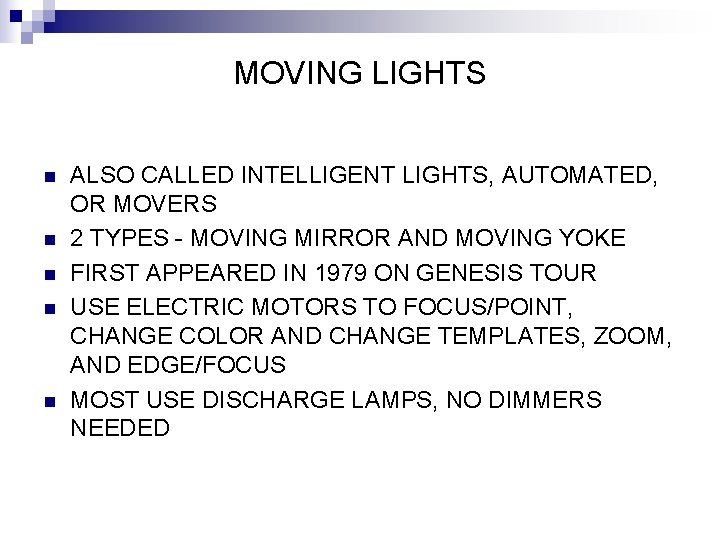 MOVING LIGHTS n n n ALSO CALLED INTELLIGENT LIGHTS, AUTOMATED, OR MOVERS 2 TYPES
