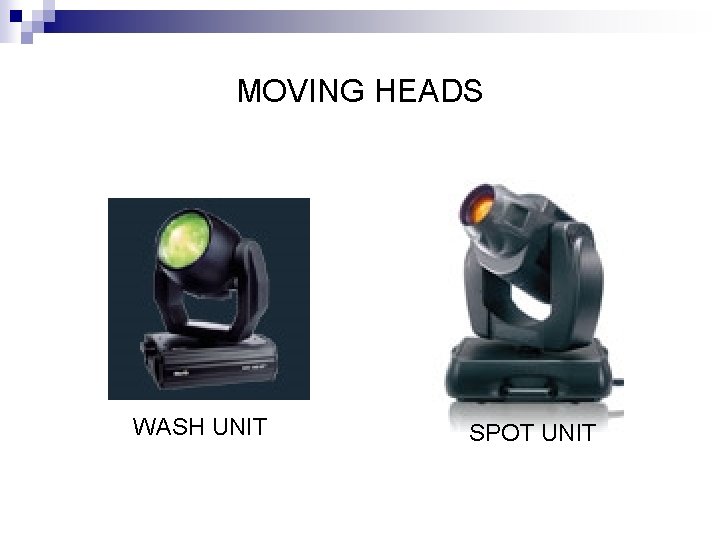 MOVING HEADS WASH UNIT SPOT UNIT 