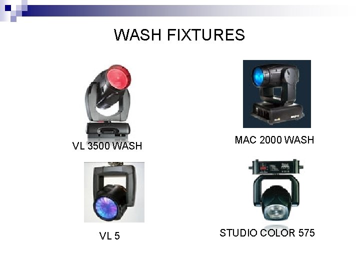 WASH FIXTURES VL 3500 WASH VL 5 MAC 2000 WASH STUDIO COLOR 575 