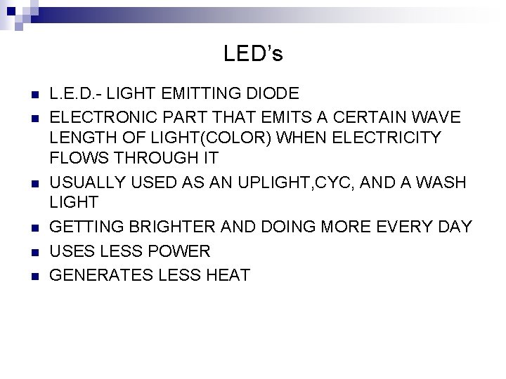 LED’s n n n L. E. D. - LIGHT EMITTING DIODE ELECTRONIC PART THAT