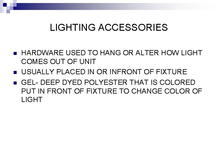 LIGHTING ACCESSORIES n n n HARDWARE USED TO HANG OR ALTER HOW LIGHT COMES