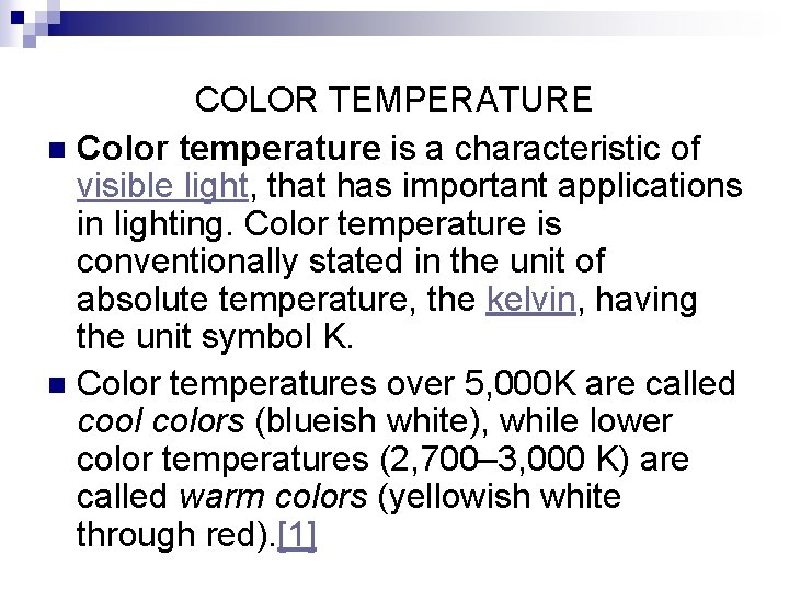 COLOR TEMPERATURE n Color temperature is a characteristic of visible light, that has important