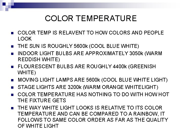 COLOR TEMPERATURE n n n n COLOR TEMP IS RELAVENT TO HOW COLORS AND