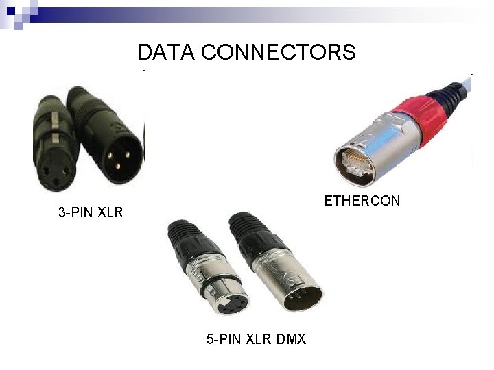 DATA CONNECTORS ETHERCON 3 -PIN XLR 5 -PIN XLR DMX 