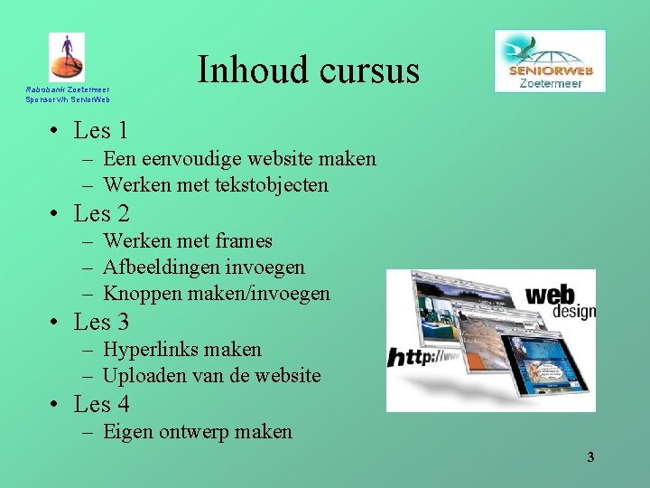 Rabobank Zoetermeer Sponsor v/h Senior. Web Inhoud cursus • Les 1 – Een eenvoudige